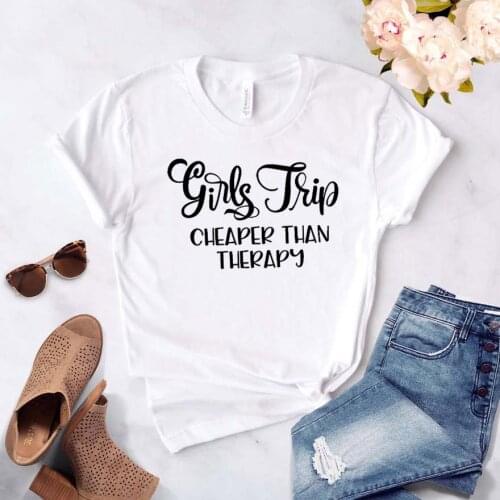 Girls Trip Cheaper than Therapy Women tshirt Cotton Casual Funny t shirt For Lady Girl Top Tee Hipster Drop Ship NA-325