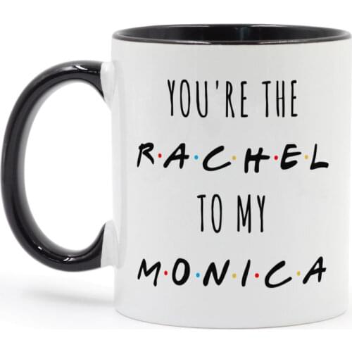2020 You're The Rachel To My Monica Tv Shows Friends Coffee Mug Ceramic Cup Creative Gifts Milk Tea Mugs dropshipping