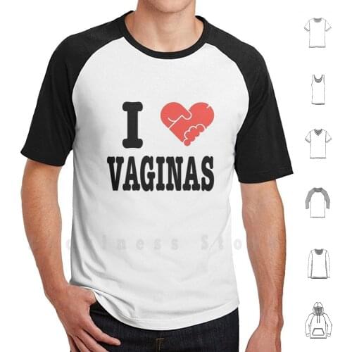 I Love Vaginas T Shirt DIY Cotton Big Size 6xl Masturbate Jerk Off Jack Off Tease Beat Off Arouse Sexually Love Logo Heart Live