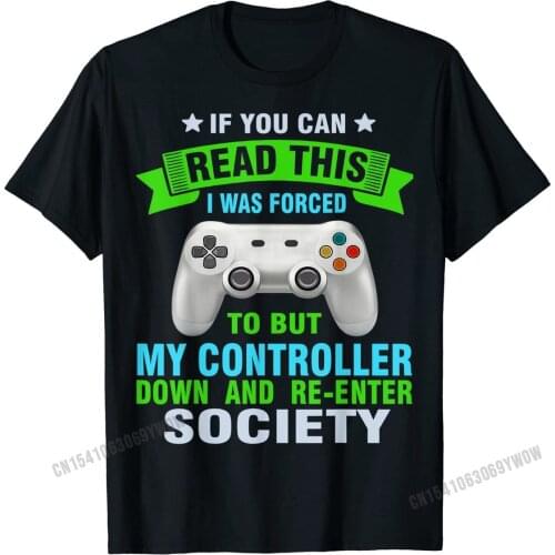 Put Controller Down Re-Enter Society Funny Gamer T-Shirt Cotton Tops Shirt Crazy Funny Summer Top T-shirts