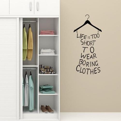Hot Wall Stickers Home Decor Life Is Too Short To Wear Boring Clothes Wallpaper Decal Mural Wall Art Wardrobe Fitting Room Decor