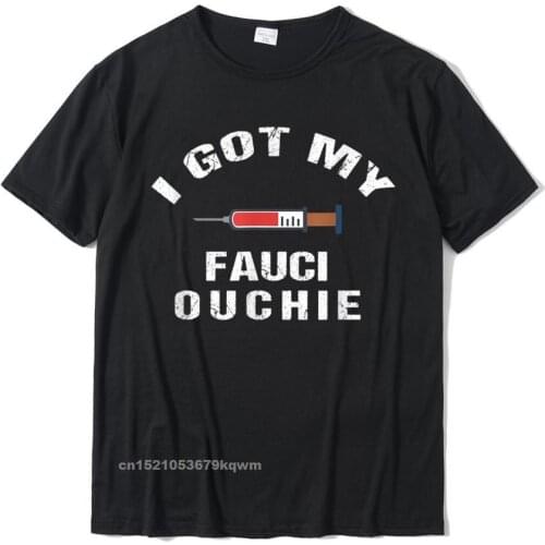 I Got My Fauci Ouchie T-Shirt Cotton Mens Tops Tees Slim Fit T Shirts Harajuku Camisas Hombre Normal Rife
