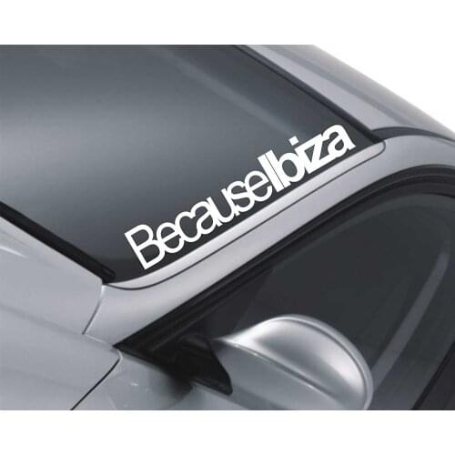 Because Ibiza Windscreen Sticker Seat JDM Drift window Lowered Dub Decal 55cm