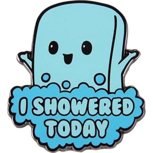 I showered today enamel pin adult award badge cute funny jacket backpack decor