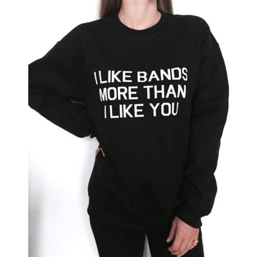 Skuggnas New Arrival I like Bands More Than you Sweatshirt Black Crew Neck For Women Funny Saying Fashion Sweatshirt Drop Ship