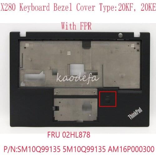X280 c Cover For Thinkpad X280 Laptop Keyboard bezel cover FRU 02HL878 P/N:SM10Q99135 5M10Q99135 AM16P000300 with FPR 100% OK