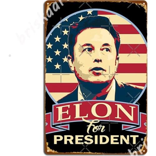 Elon For President Metal Signs pub Garage Printing Cinema Living Room Garage Decoration Tin sign Posters