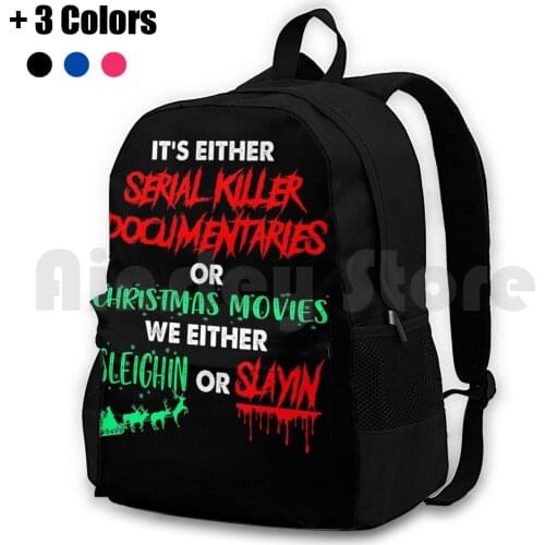 ItS Either Serial Killer Documentaries Or Christmas Movies Outdoor Hiking Backpack Waterproof Camping Travel Serial Killer