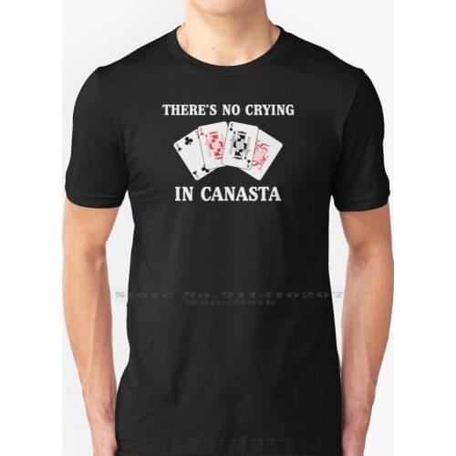 Funny Card Player No Crying In Canasta Product T Shirt 100% Pure Cotton Canasta Canasta Canasta Score Sheets Canasta Game