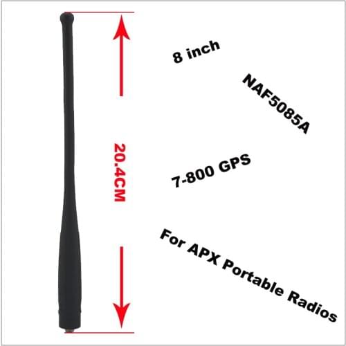 Genuine NAF5085A 8"/20.4cm 700/800 MHz GPS Whip Antenna for MOTOROLA APX8000, APX7000, APX6000,APX6000XE,APX4000,APX1000,SRX2200
