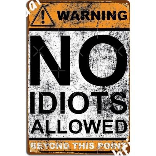 Warning No Idiots Allowed Beyond This Point Poster Metal Plaque Wall Mural Printing Home Wall Decor Tin Sign Poster