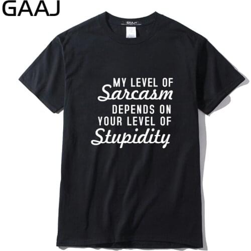 My level of sarcasm depends on your level of stupidity Men T Shirts Funny Casual Print Letter Funny T-shirts For Man Male Mens