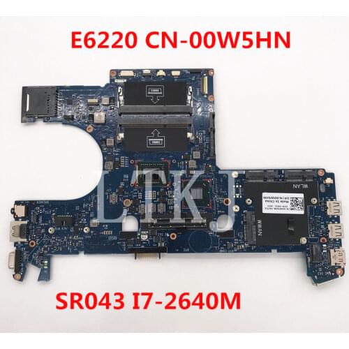 High quality For Latitude E6220 Laptop motherboard CN-00W5HN 00W5HN 0W5HN 6050A2428801-MB-A01 With SR043 I7-2640M 100% full Test