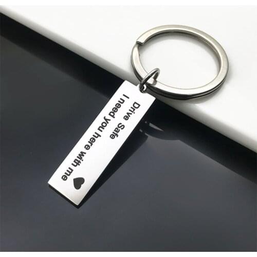 1 Pc Fashion Keyring Gifts Engraved Drive Safe I Need You Here with Me Keychain Couples Boyfriend Girlfriend Car Accessories