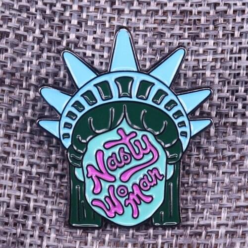 Lady Liberty Nasty Woman enamel Pin Feminist brooch