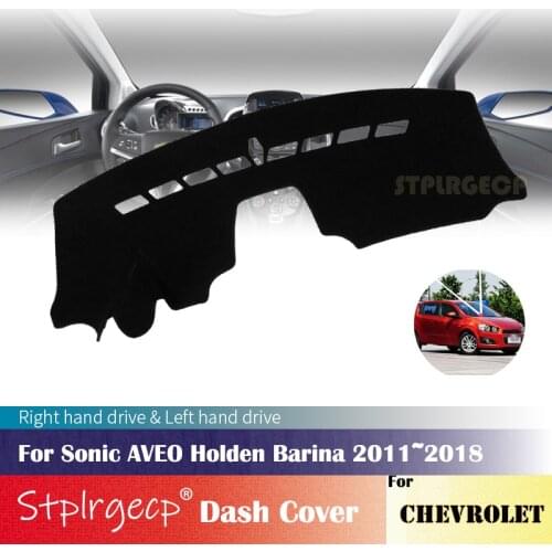 For Chevrolet Sonic AVEO Holden Barina 2011~2018 Anti-Slip Dashboard Cover Protective Pad Car Accessories Sunshade Carpet 2012