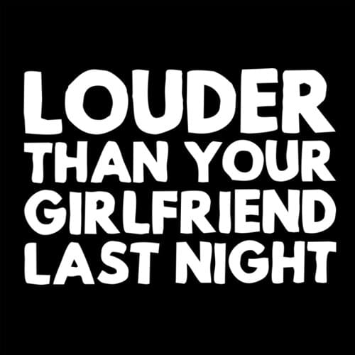 Funny Car Sticker LOUDER THAN YOUR GIRLFRIEND Decal For Cars Auto Bumper Window Door Body JAYJOE Dropshipping Vinyl Car Stickers
