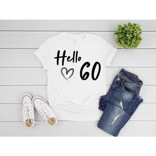 Hello 60th Birthday Shirt Funny Graphic Cotton Women Tshirt Harajuku Short Sleeve Tees Plus Size O Neck Unisex Clothing y2k top