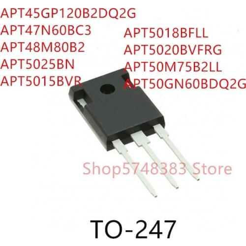 10PCS APT45GP120B2DQ2G APT47N60BC3 APT48M80B2 APT5025BN APT5015BVR APT5018BFLL APT5020BVFRG APT50M75B2LL APT50GN60BDQ2G