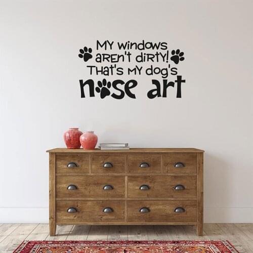 My Windows Aren't Dirty Thats My Dogs Nose Quote Wall Sticker Vinyl Home Decor Pet Room Pet Shop Footprint Wall Decals 4589