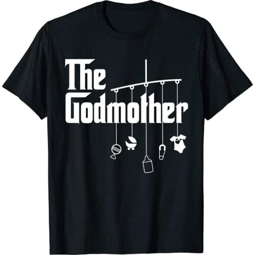 The Godmother Of New Baby Funny Pun Gift T-Shirt T Shirt Faddish Printed Cotton Mens T Shirt Design