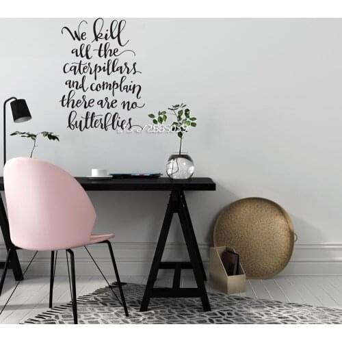 High Quality Vinyl Wall Decal "We Kill All The Caterpillrs And Complain There Are No Butterflies" Typography Quote Decal SA540