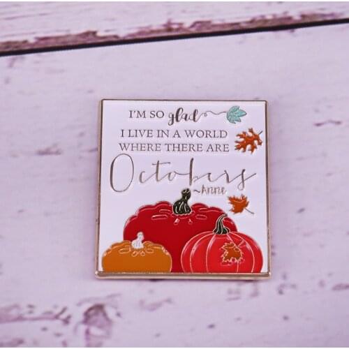 I’m so glad I live in a world where there are Octobers enamel pin Anne of Green Gables brooch