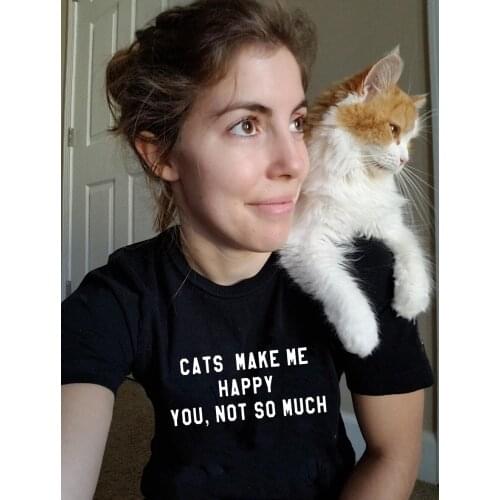 Cats Make Me Happy You Not So Much Print Women Summer T Shirt Cat Mom Fashion Clothes Funny Streetwear Female Top Tees Harajuku