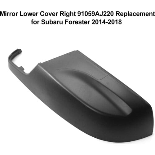 Mirror Lower Cover Right 91059AJ220 Replacement for Subaru Forester 2014-2018 Car accessories