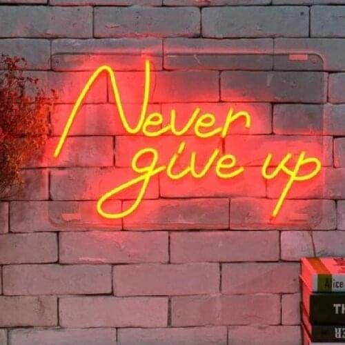 Neon Sign For Never give up love Glass Tubes Lamp bedroom Windows light advertise wall custom LOGO gift Handmade art light