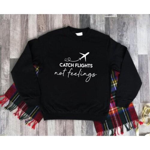 Valentines Day Gift Outfits 2020 Winter Tops Birthday Gift Pullover Catch Flights Not Feelings Women Sweatshirt