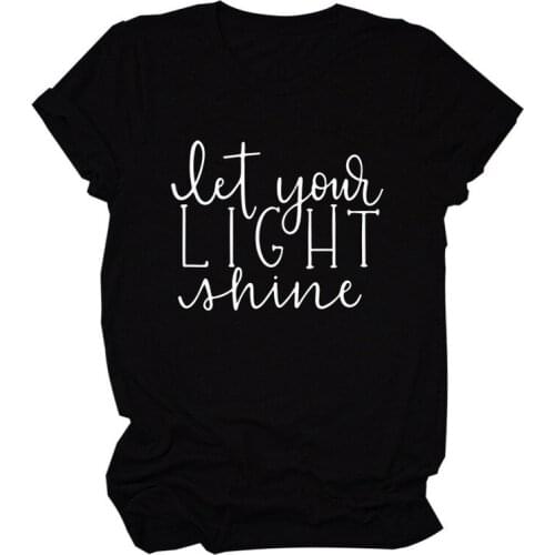 Let your light shine Print Women T Shirt Short Sleeve O Neck Loose Women Tshirt Ladies Tee Shirt Tops Clothes Camisetas Mujer