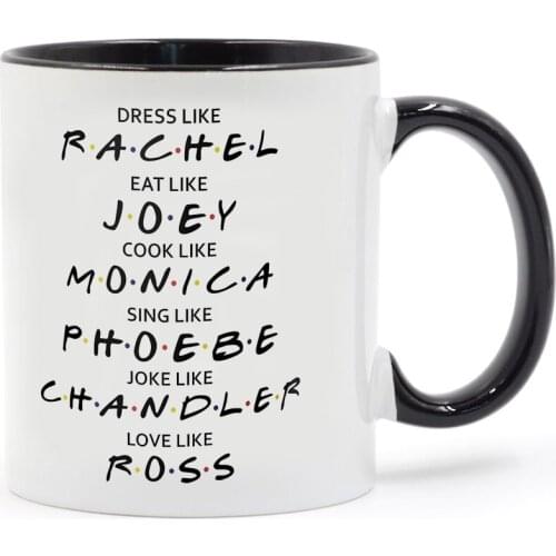 Friends Mugs Dress Like Rachel Eat Like Joey Cook Like Monica Love Like Ross Mug 11oz Funny Coffee Mugs Milk Friend Gift Cup