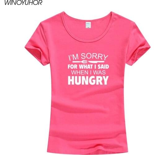 I'm Sorry For What I Said When I Was Hungry T Shirt Women 2020 New Summer O-Neck Top Casual Short Sleeve T-Shirt Female