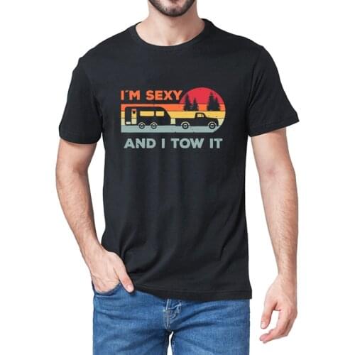 I'm Sexy And I Tow It RV Camper Funny Camping Lovers Vintage Mens 100% Cotton Short Sleeves T-Shirt Humor Gift Women Soft Tee