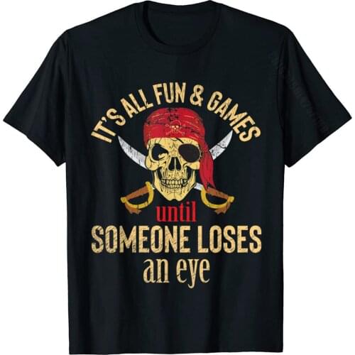 Funny Pirate Quote With Eye Patch Headscarf Design T-Shirt Slim Fit Mens Top T-Shirts Birthday Tops Tees Cotton Casual
