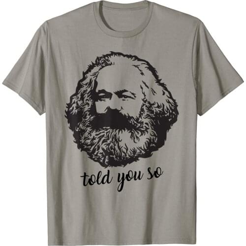 Karl Marx Vintage Told You So Marxist Marxism Communist Tees Men T-Shirt Short Casual 100% COTTON O-Neck Tshirt