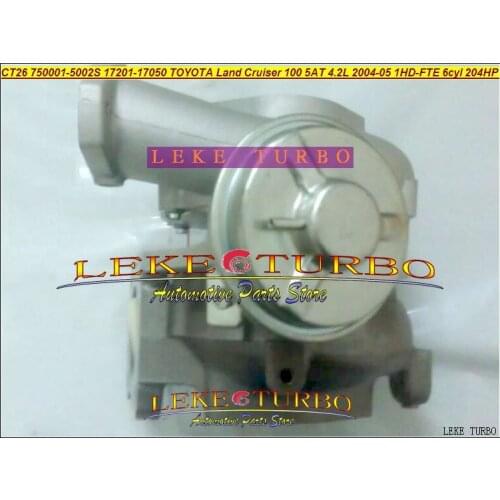 Turbo CT26 17201-17050 750001 750001-5002S 750001-0001 For TOYOTA Land Cruiser 100 5AT 2004-05 1HDFTE 1HD-FTE 6cyl 204HP 4.2L D