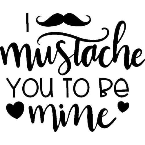 15*12.3cm I Mustache You To Be Mine Vinyl Decal Car Accessories For Home Cars Walls Cups Bumper Stickers