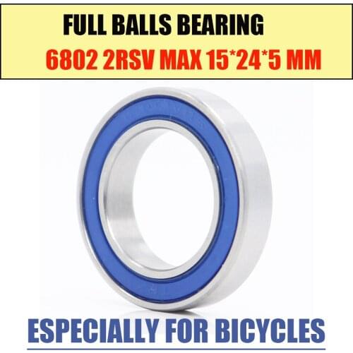 6802-2RSV MAX Bearing 15*24*5mm ( 1 PC ) Full Balls Bicycle Pivot Repair Parts 6802 2RS RSV Ball Bearings 6802-2RS