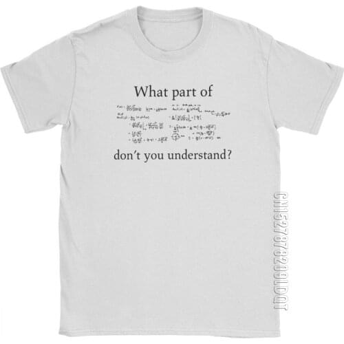 What Part Don't You Understand Math Fashion T Shirt Men Humor Nerdy Geek Male Tshirt Tops Basic Tees Pure Cotton O Neck T-Shirt