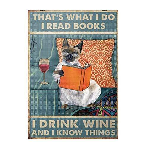 Siamese Cat Thats What I Do I Read Books I Drink Wine and I Know Things Retro Metal Tin Sign Vintage Metal Tin Sign for Bar