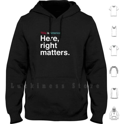 This Is America. Here , Right Matters. Lt. Col. Vindman Impeachment Hearing Quote hoodies long sleeve Here Right