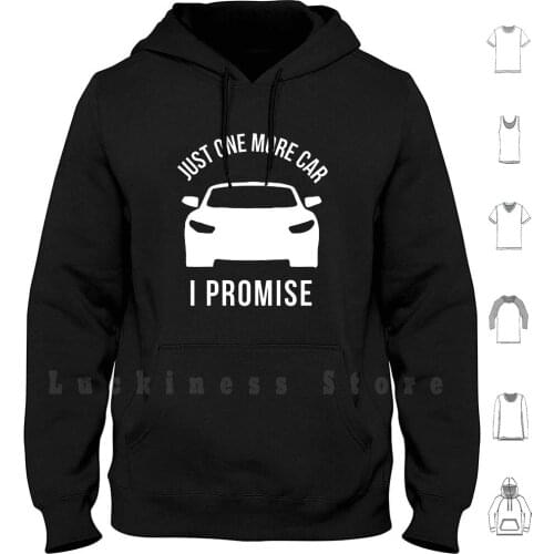 Just One More Car I Promise Hoodies Long Sleeve Just One More Car Car Lovers Race Racing Race Car Drift Drag