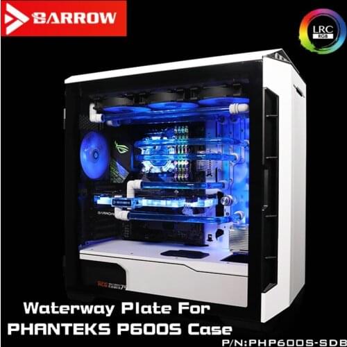 Barrow PHP600S-SDB, Phanteks P600S case waterway board, Intel CPU Water Block & Single/Double GPU Building