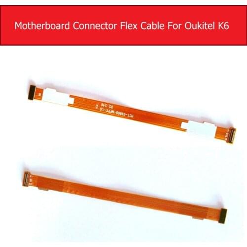 Main Motherboard Mainboard LCD Flex Cable For Oukitel K6 Main Board Flex Ribbon Cable Phone Replacement Repair Parts