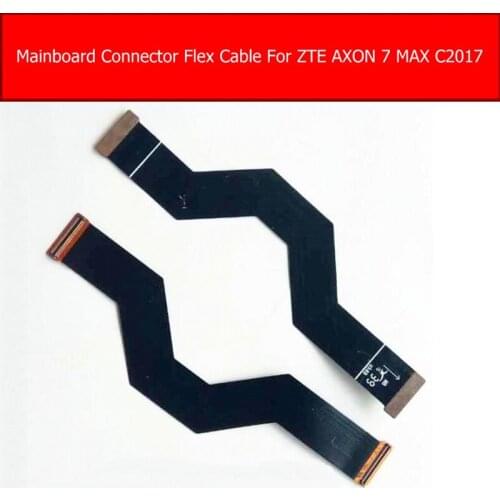 Genuine Mainboard Connector Flex Cable For ZTE Axon 7 Max C2017 Screen Max 7 Motherboard Connect Flex Ribbon Repair Parts