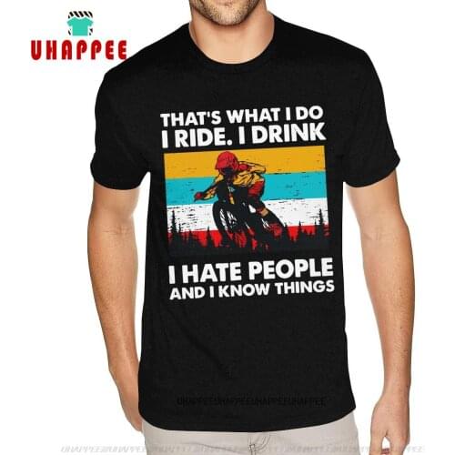 Novelty Thats What I Do I Ride I Drink I Hate People And I Know Tshirt Custom Cotton Short Sleeve For Men XXXL Black T-shirt