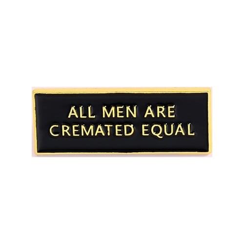 New All Men are Cremated Equal Letter Brand Creative Cartoon Enamel Pin Badge Denim Shirt Lapel Wild Joker Student Jewelry Gift