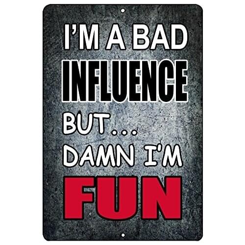Rogue River Tactical Funny Sarcastic Metal Tin Sign Wall Decor Man Cave Bar I'M a Bad Influence (Bad Influence)
